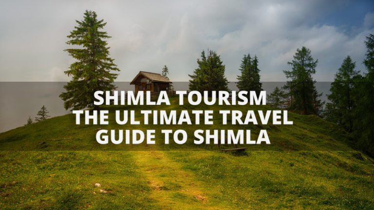 Shimla Tourism – The Ultimate Travel Guide to Shimla