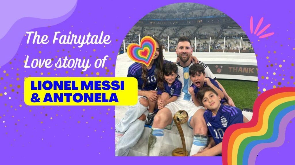 A Fairytale Love: The Journey of Lionel Messi and Antonela from Childhood to Today