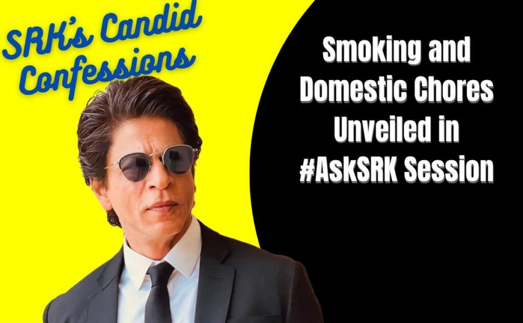 SRK’s Candid Confessions: Smoking and Domestic Chores Unveiled in #AskSRK Session Highlights