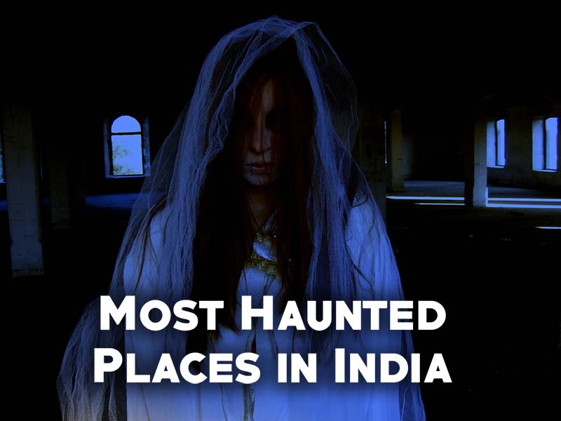 10 Most Haunted Places In India Story And Travel Guide Indianyug 