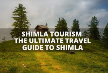 Shimla Tourism - The Ultimate Travel Guide to Shimla