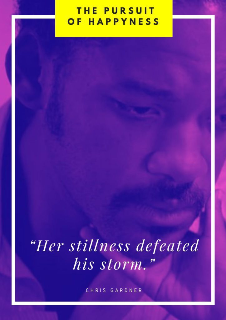 Her stillness defeated his storm quote from The pursuit of Happyness