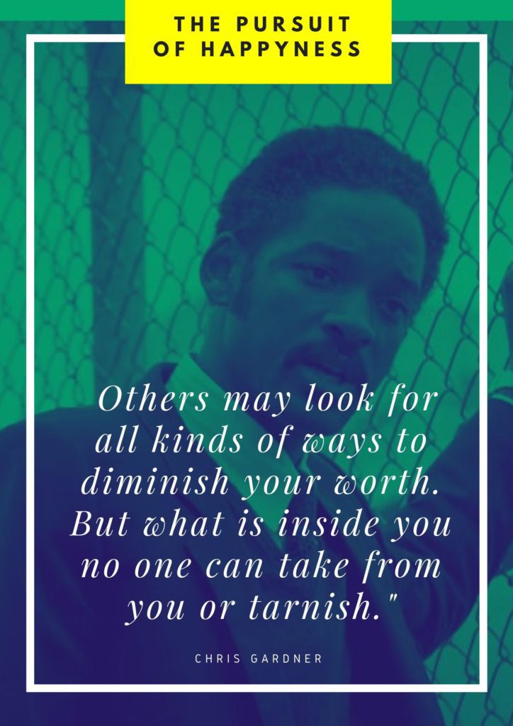 Others may look for all kinds of ways to diminish your worth quote from the pursuit of happyness