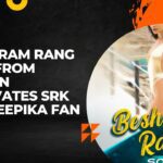 Besharam Rang Song From Pathan Captivates SRK and Deepika Fan