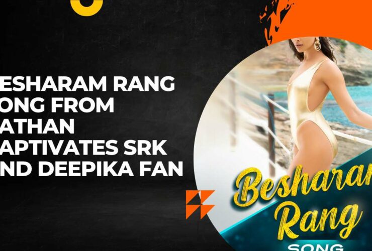 Besharam Rang Song From Pathan Captivates SRK and Deepika Fan