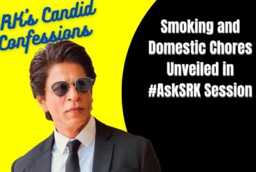 SRK's Candid Confessions: Smoking and Domestic Chores Unveiled in #AskSRK Session Highlights